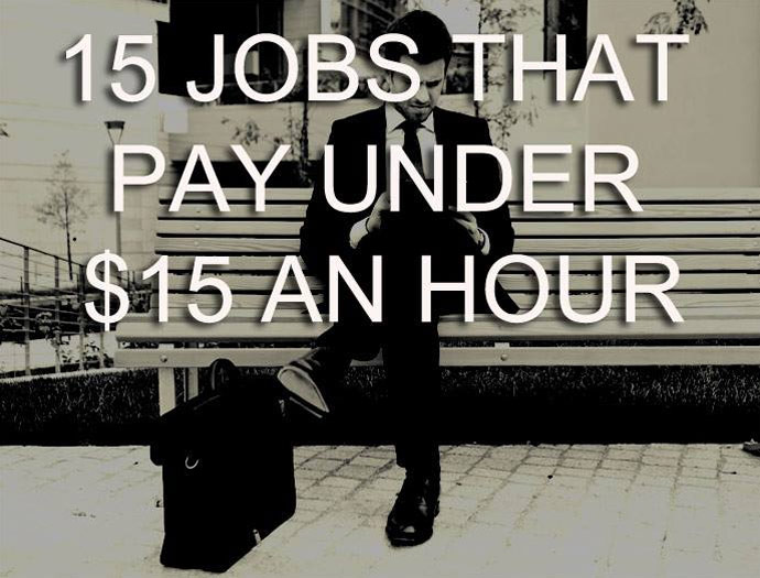 15 Jobs That Pay Under 15 An Hour